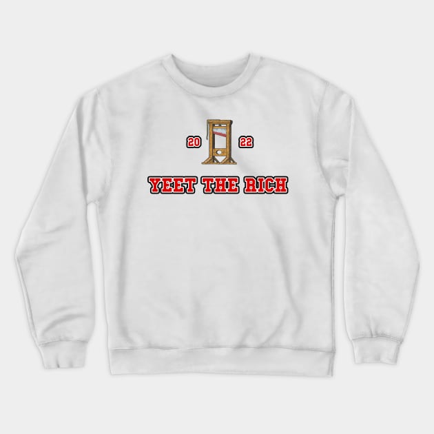 Yeet the rich 2022 |Bernie Sanders| Bernie 2024| Eat The Rich Crewneck Sweatshirt by RevolutionToday